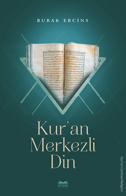 Kur'an Merkezli Din — Burak Erçins, Kitabe Yayınları